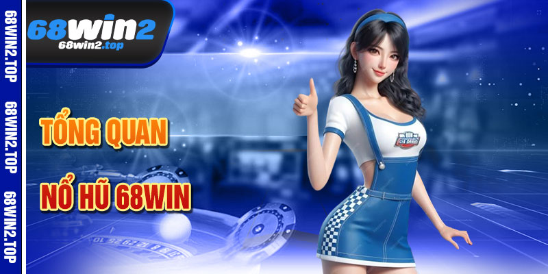 Nổ Hũ 68win – Hành Trình Săn Jackpot Kịch Tính