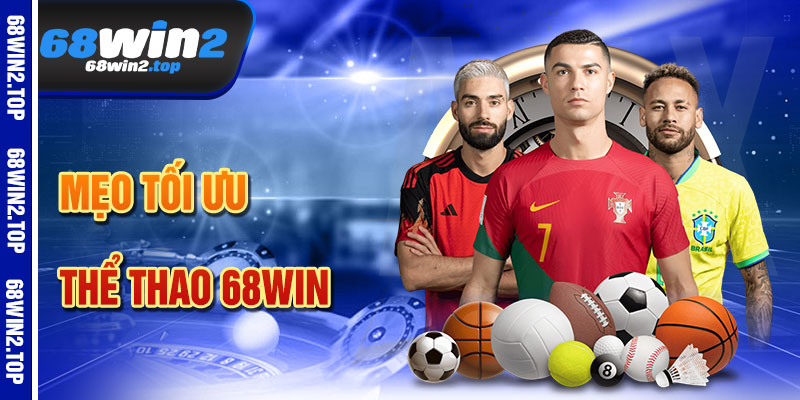 Mẹo Tối Ưu Hóa Trải Nghiệm Thể Thao 68win