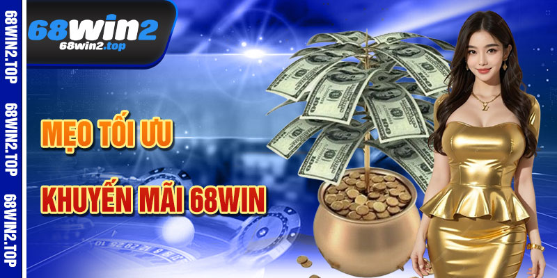 Mẹo Tối Ưu Hóa Khuyến Mãi 68win