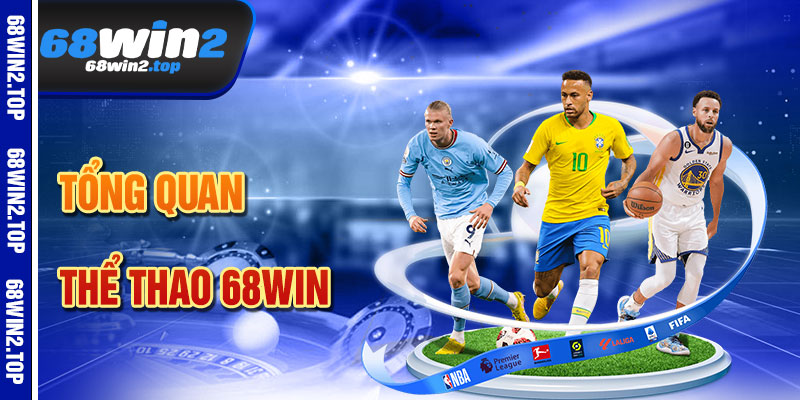 Thể Thao 68win – Đỉnh Cao Cá Cược Kịch Tính
