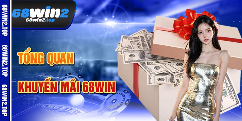 Khuyến Mãi 68win – Tăng Vốn, Săn Thưởng Lớn