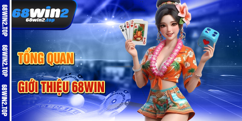 Giới Thiệu 68win – Thế Giới Giải Trí Trực Tuyến Sôi Động